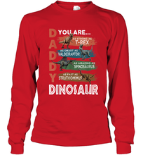 Load image into Gallery viewer, Daddy You Are As Strong As T Rex Funny Father's Day Gift Long Sleeve T-Shirt