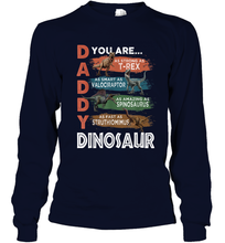 Load image into Gallery viewer, Daddy Dinosaurus Strong As T Rex Funny Father's Day Gift Long Sleeve T-Shirt