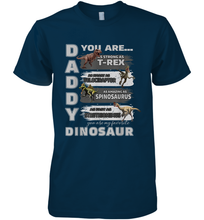 Load image into Gallery viewer, Daddy You Are as Strong as T Rex Funny Father's Day Gifts Men's Premium T-Shirt