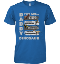 Load image into Gallery viewer, Daddy You Are as Strong as T Rex Funny Father's Day Gifts Men's Premium T-Shirt
