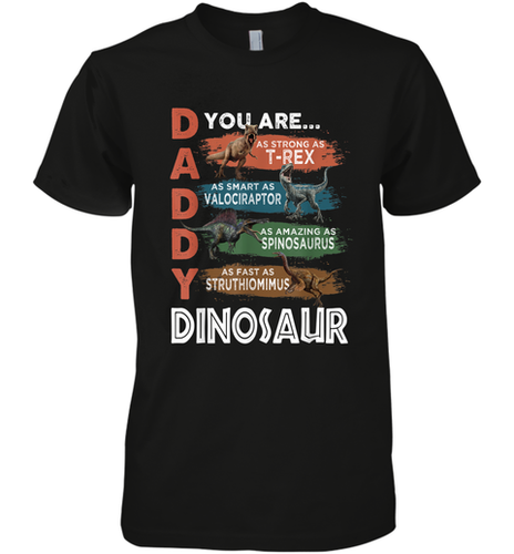 Daddy Dinosaurus Strong As T Rex Funny Father's Day Gift Men's Premium T-Shirt