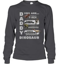 Load image into Gallery viewer, Daddy You Are as Strong as T Rex Funny Father's Day Gifts Long Sleeve T-Shirt