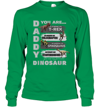 Load image into Gallery viewer, Daddy You Are as Strong as T Rex Funny Father's Day Gifts Long Sleeve T-Shirt
