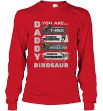 Load image into Gallery viewer, Daddy You Are as Strong as T Rex Funny Father's Day Gifts Long Sleeve T-Shirt