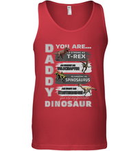 Load image into Gallery viewer, Daddy You Are as Strong as T Rex Funny Father's Day Gifts Men's Tank Top