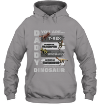 Load image into Gallery viewer, Daddy You Are as Strong as T Rex Funny Father's Day Gifts Hooded Sweatshirt